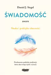 Aware. Świadomość. Nauka i praktyka obecności