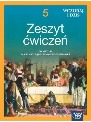 Wczoraj i dziś. Historia 5. Zeszyt ćwiczeń - tantis.pl