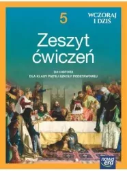 Wczoraj i dziś. Historia 5. Zeszyt ćwiczeń