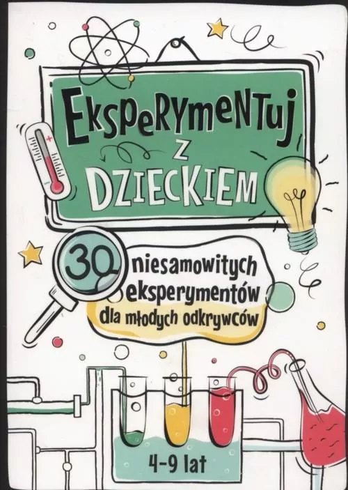 Eksperymentuj z dzieckiem. 30 niesamowitych eksperymentów dla młodych odkrywców - tantis.pl