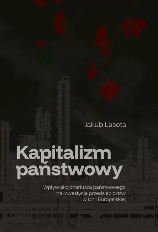 Kapitalizm państwowy. Wpływ akcjonariusza... - tantis.pl