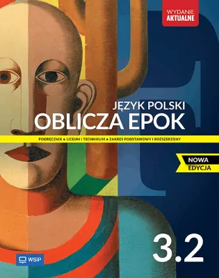Język polski - Oblicza epok 3.2. Język polski. Zakres podstawowy i rozszerzony. Podręcznik. Liceum i technikum
