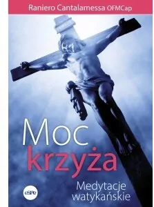 Moc krzyża Medytacje watykańskie - tantis.pl