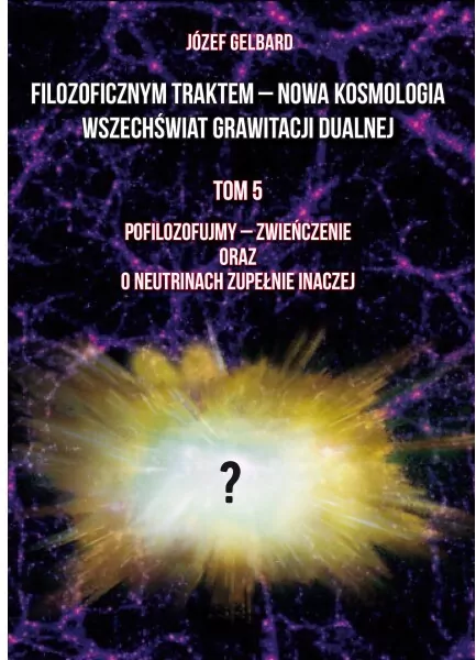 Filozoficznym traktem - Nowa Kosmologia... T.5 - tantis.pl