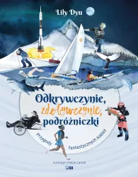 Odkrywczynie, zdobywczynie, podróżniczki. Przygody fantastycznych kobiet