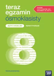 Teraz egzamin ósmoklasisty J. angielski Repetytorium