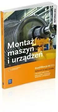 Montaż maszyn i urządzeń. Kwalifikacja M.17.1. Podręcznik do nauki zawodów. Technik mechanik. Mechanik-Monter maszyn i urządzeń - tantis.pl