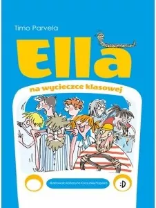 Ella na wycieczce klasowej. Ella. Tom 3 - tantis.pl