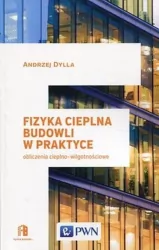 Fizyka cieplna budowli w praktyce. Obliczenia cieplno-wilgotnościowe