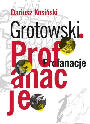 Grotowski. Profanacje