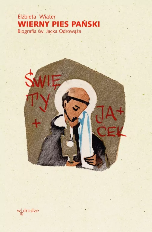 Wierny pies Pański. Biografia św. Jacka Odrowąża - tantis.pl