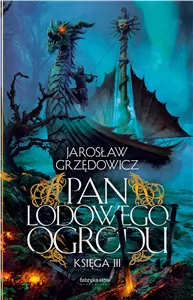 Pan Lodowego Ogrodu. Tom 3 - tantis.pl