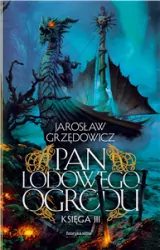 Pan Lodowego Ogrodu. Tom 3