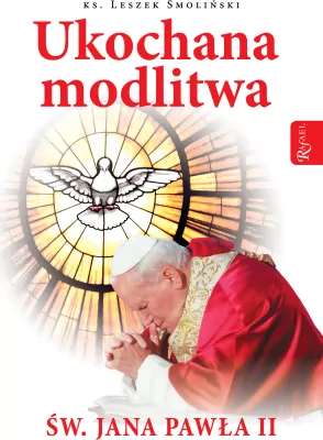 Ukochana modlitwa św. Jana Pawła II