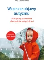 Wczesne objawy autyzmu. Praktyczny przewodnik dla rodziców małych dzieci - tantis.pl