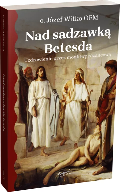 Nad sadzawką Betesda. Uzdrowienie przez modlitwę różańcową - tantis.pl