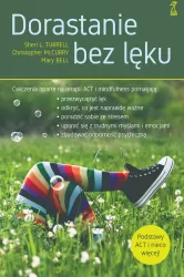 Dorastanie bez lęku. Ćwiczenia oparte na terapii ACT i mindfulness