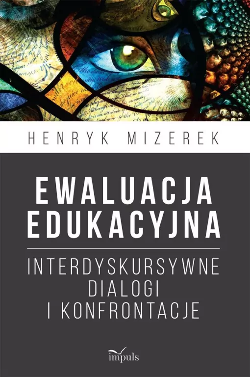 Ewaluacja edukacyjna. Interdyskursywne dialogi i konfrontacje - tantis.pl