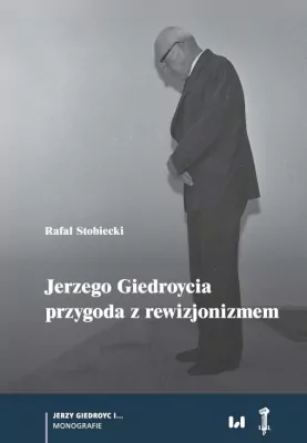 Jerzego Giedroycia przygoda z rewizjonizmem