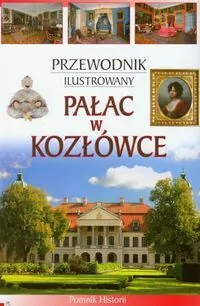 Pałac w Kozłówce. Przewodnik ilustrowany - tantis.pl