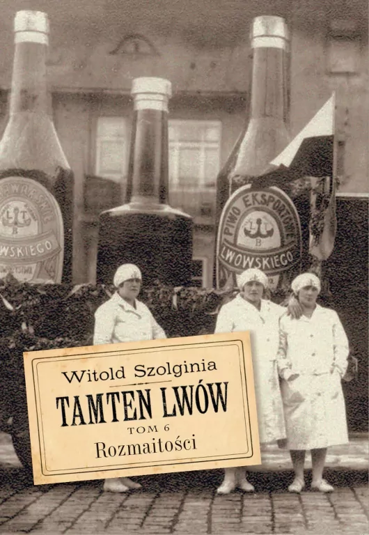 Rozmaitości. Tamten Lwów. Tom 6 - tantis.pl