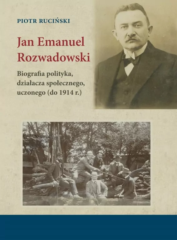 Jan Emanuel Rozwadowski. Biografia polityka, działacza społecznego, uczonego (do 1914 r.) - tantis.pl