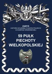 59 Pułk Piechoty Wielkopolskiej. Zarys Historii Wojennej Pułków Polskich w Kampanii Wrześniowej