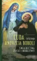 Cuda świętego Andrzeja Boboli. Świadectwa,życie i modlitwy. - tantis.pl