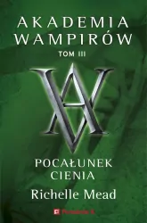 Akademia wampirów. Pocałunek cienia. Tom 3