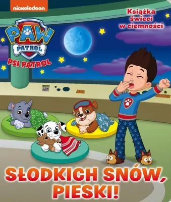 Słodkich snów, pieski! Słodkich snów! Psi Patrol