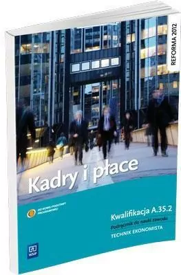 Kadry i płace. Kwalifikacja A.35.2. Technik Ekonomista. Podręcznik do nauki zawodu
