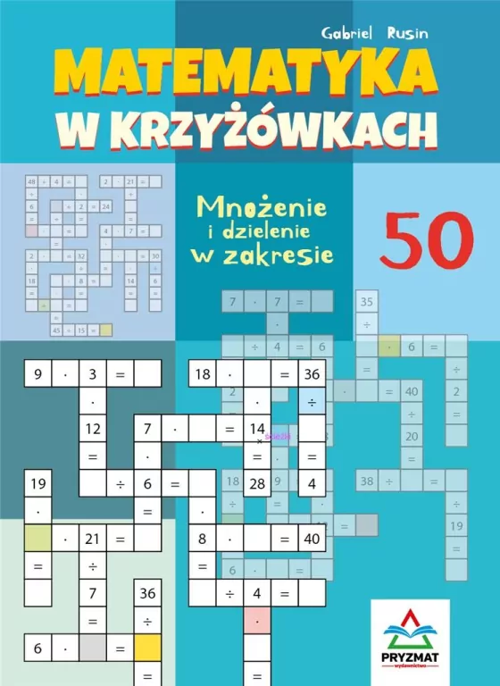 Matematyka w krzyżówkach. Mnożenie i dzielenie w zakresie 50 - tantis.pl
