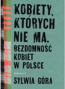 Kobiety, których nie ma. Bezdomność kobiet w Polsce - tantis.pl