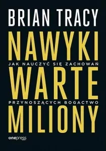 Nawyki warte miliony. Jak nauczyć się zachowań przynoszących bogactwo - tantis.pl