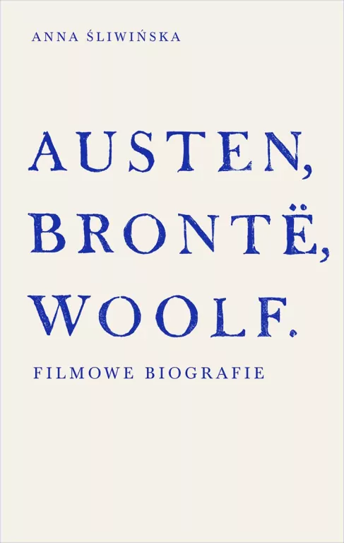 Austen, Bronte, Woolf. Filmowe biografie - tantis.pl