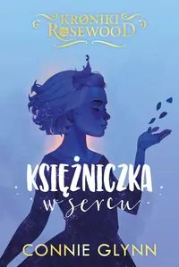 Księżniczka w sercu. Cykl Kroniki Rosewood. Tom 4 - tantis.pl