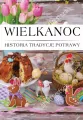 Wielkanoc. Historia, tradycje, potrawy - tantis.pl