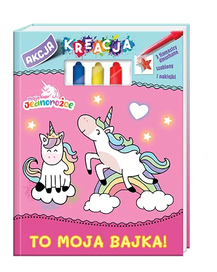 Moje Jednorożce. To moja bajka! Akcja Kreacja! Cz.1 - tantis.pl