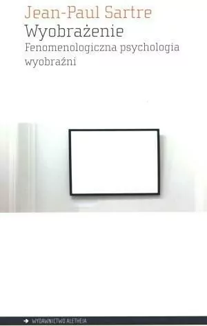Wyobrażenie. Fenomenologiczna psychologia wyobraźni - tantis.pl
