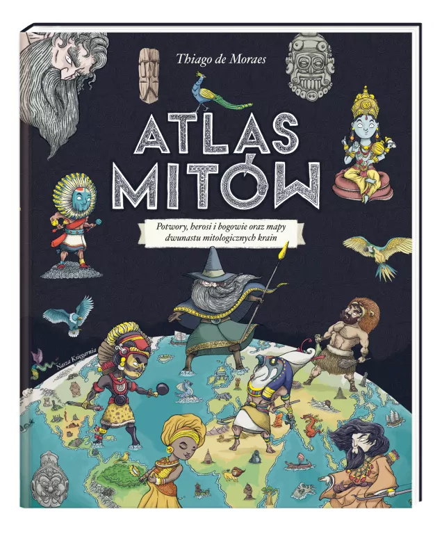 Atlas mitów. Potwory, herosi i bogowie oraz mapy dwunastu mitologicznych krain - tantis.pl