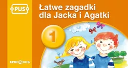 PUS. Łatwe zagadki dla Jacka i Agatki 1
