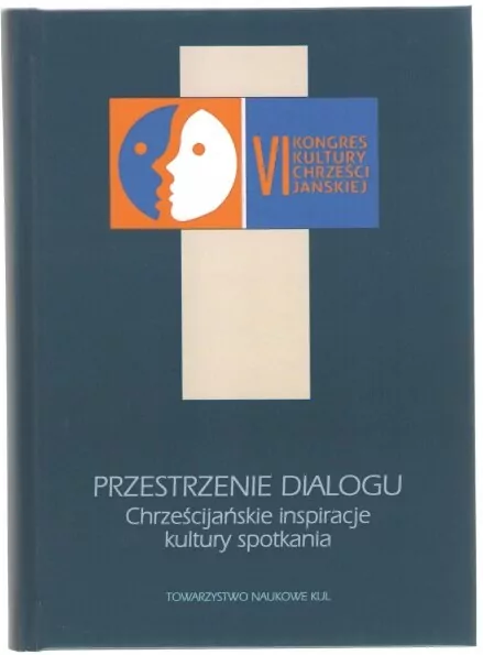 Przestrzenie dialogu Chrześcijańskie inspiracje kultury spotkania - tantis.pl