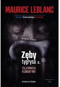Tajemnica Florentyny. Zęby tygrysa. Arsene Lupin. Tom 10. Część 2 - tantis.pl
