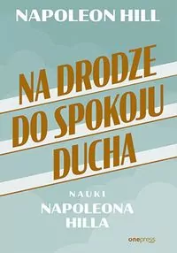 Na drodze do spokoju ducha. Nauki Napoleona Hilla - tantis.pl