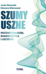 Szumy uszne. Patomechanizm, diagnostyka i leczenie