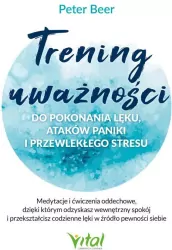 Trening uważności do pokonania lęku, ataków paniki i przewlekłego stresu