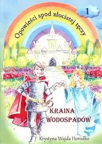 Opowieści spod złocistej tęczy Kraina wodospadów - tantis.pl