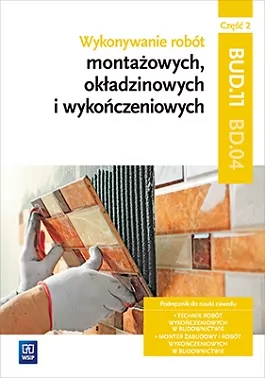 Wykonywanie robót montażowych okładzinowych i wykończeniowych BD.04. Podręcznik. Część 2. Szkoła ponadgimnazjalna - tantis.pl