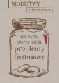 Modlitwy w trudnościach. Dla tych, którzy mają problemy finansowe - tantis.pl