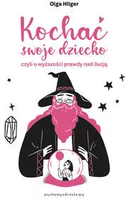 Kochać swoje dziecko, czyli o wyższości prawdy... - tantis.pl
